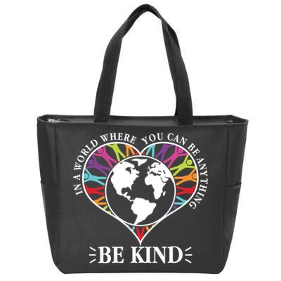 World Where You Can Be Anything Be Kind World Unity Day Zip Tote Bag
