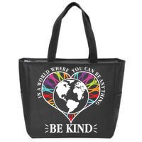 World Where You Can Be Anything Be Kind World Unity Day Zip Tote Bag