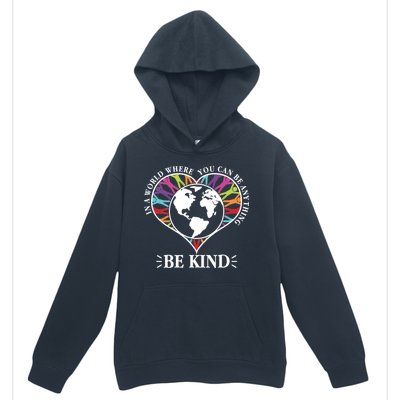 World Where You Can Be Anything Be Kind World Unity Day Urban Pullover Hoodie