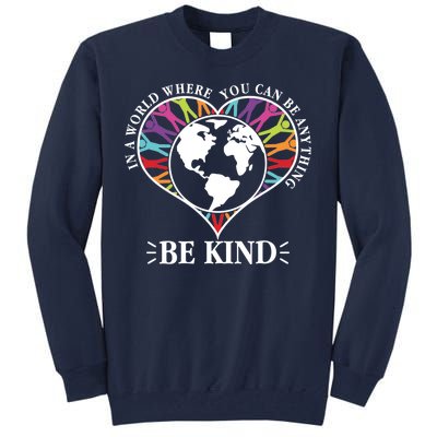 World Where You Can Be Anything Be Kind World Unity Day Tall Sweatshirt