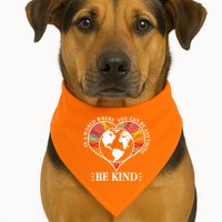 World Where You Can Be Anything Be Kind World Unity Day USA-Made Doggie Bandana