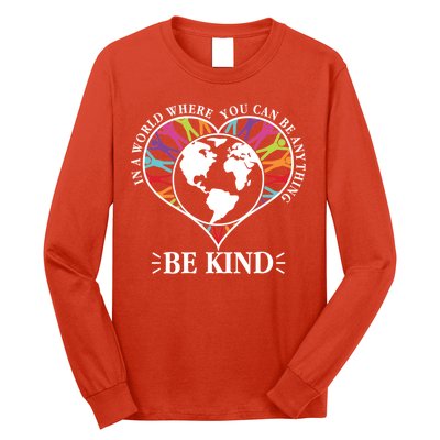 World Where You Can Be Anything Be Kind World Unity Day Long Sleeve Shirt