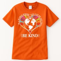 World Where You Can Be Anything Be Kind World Unity Day Tall T-Shirt