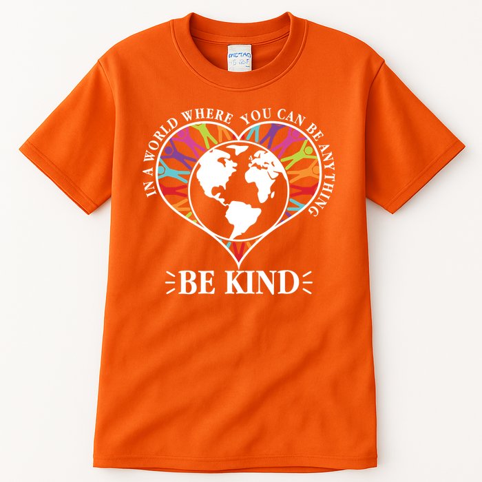 World Where You Can Be Anything Be Kind World Unity Day Tall T-Shirt