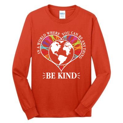 World Where You Can Be Anything Be Kind World Unity Day Tall Long Sleeve T-Shirt