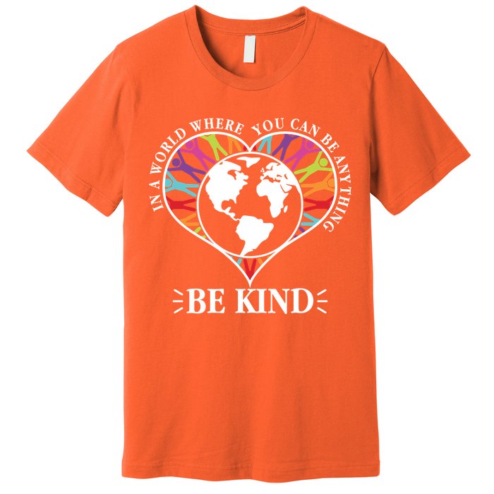 World Where You Can Be Anything Be Kind World Unity Day Premium T-Shirt