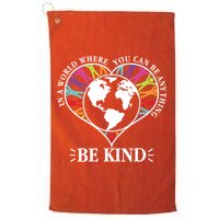 World Where You Can Be Anything Be Kind World Unity Day Golf Towel