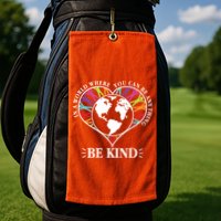 World Where You Can Be Anything Be Kind World Unity Day Golf Towel