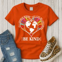 World Where You Can Be Anything Be Kind World Unity Day Womens T-Shirt