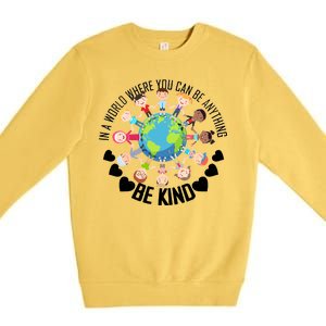 World Where You Can Be Kind Anti-Bullying Premium Crewneck Sweatshirt