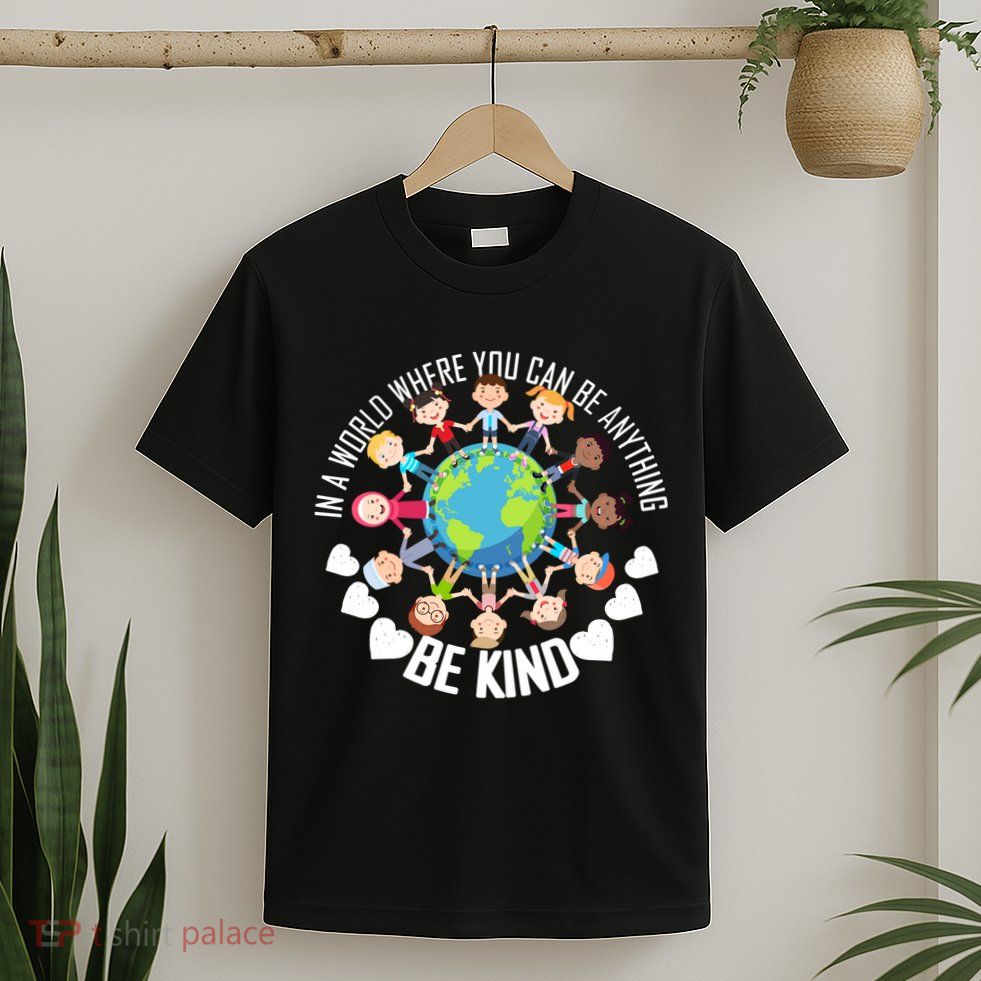 World Where You Can Be Kind Anti-Bullying T-Shirt