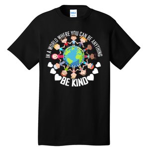 World Where You Can Be Kind Anti-Bullying Tall T-Shirt