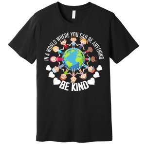 World Where You Can Be Kind Anti-Bullying Premium T-Shirt