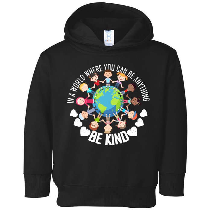 World Where You Can Be Kind Anti-Bullying Toddler Hoodie