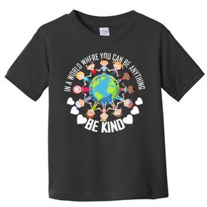 World Where You Can Be Kind Anti-Bullying Toddler T-Shirt