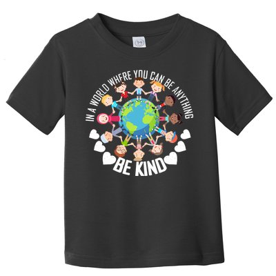 World Where You Can Be Kind Anti-Bullying Toddler T-Shirt