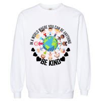 World Where You Can Be Kind Anti-Bullying Garment-Dyed Sweatshirt