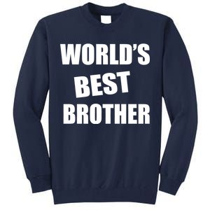 World's Best Brother Tall Sweatshirt