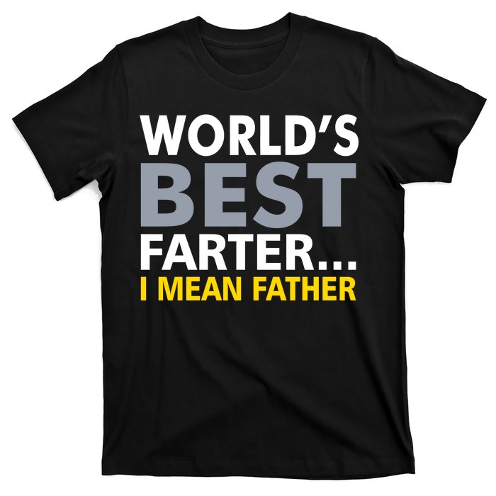 World's Best Farter I Mean Father T-Shirt