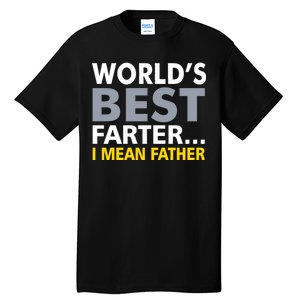 World's Best Farter I Mean Father Tall T-Shirt