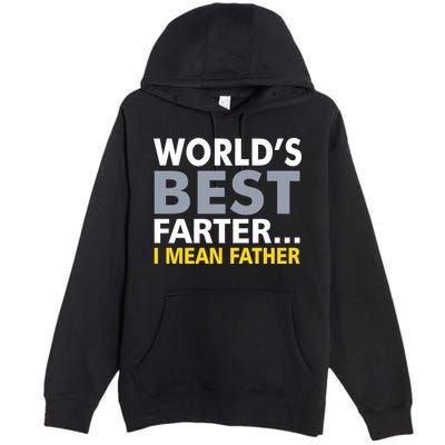 World's Best Farter I Mean Father Premium Pullover Hoodie