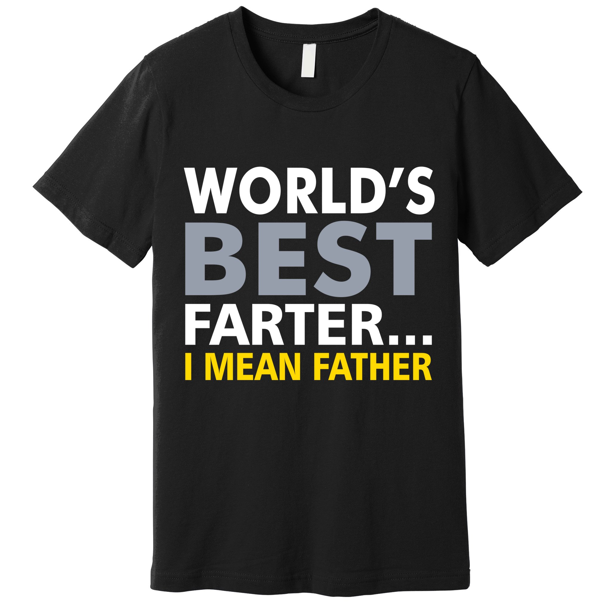 World's Best Farter I Mean Father Premium T-Shirt