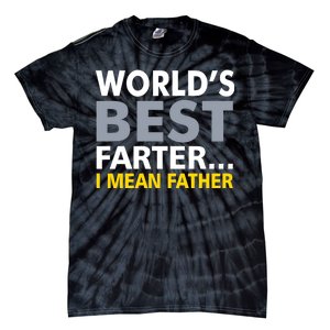 World's Best Farter I Mean Father Tie-Dye T-Shirt