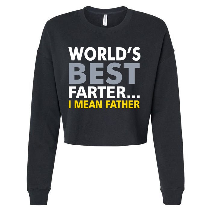 World's Best Farter I Mean Father Cropped Pullover Crew