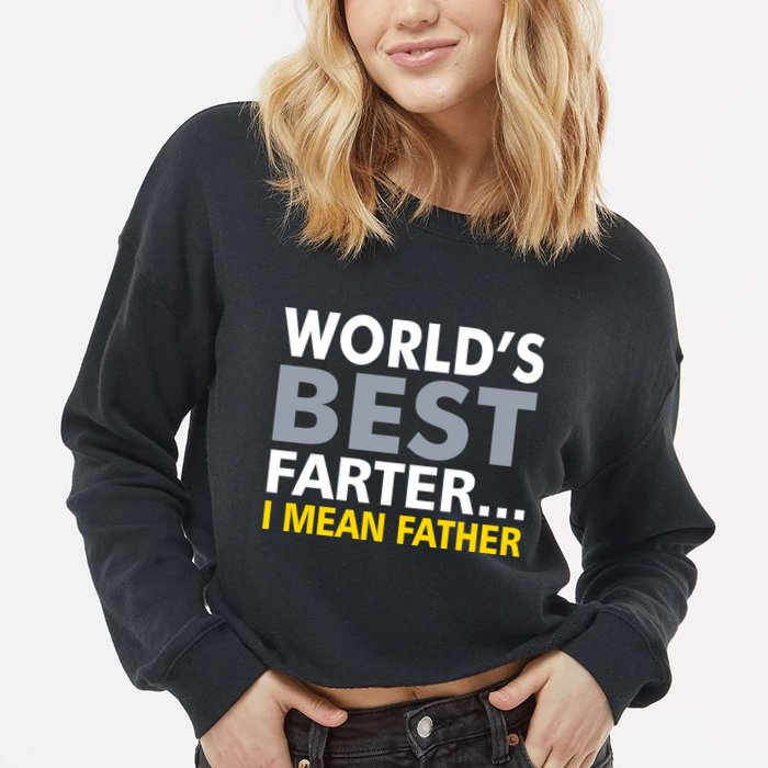 World's Best Farter I Mean Father Cropped Pullover Crew