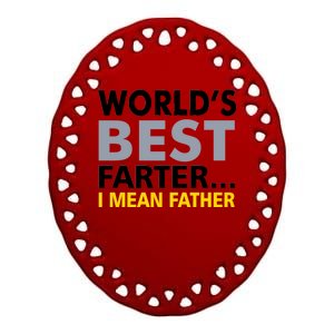 World's Best Farter I Mean Father Ceramic Oval Ornament