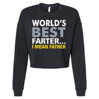 World's Best Farter I Mean Father Funny Dad Cropped Pullover Crew