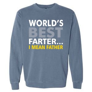 World's Best Farter I Mean Father Funny Dad Garment-Dyed Sweatshirt