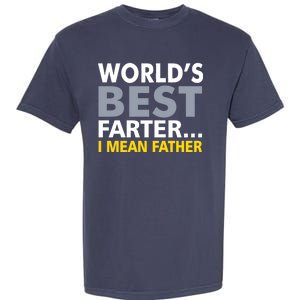 World's Best Farter I Mean Father Funny Dad Garment-Dyed Heavyweight T-Shirt