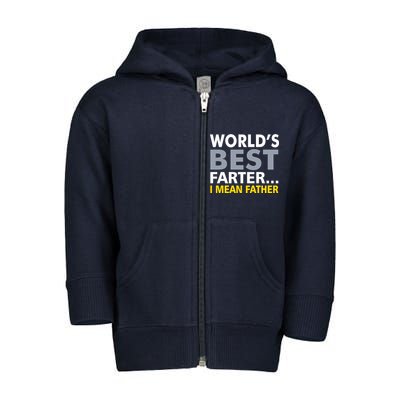 World's Best Farter I Mean Father Funny Dad Toddler Zip Fleece Hoodie