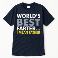 World's Best Farter I Mean Father Funny Dad Tall T-Shirt