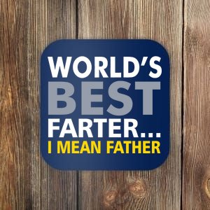 World's Best Farter I Mean Father Funny Dad Coaster