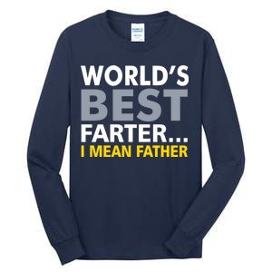 World's Best Farter I Mean Father Funny Dad Tall Long Sleeve T-Shirt