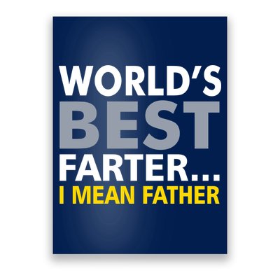World's Best Farter I Mean Father Funny Dad Poster
