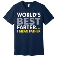 World's Best Farter I Mean Father Funny Dad Premium T-Shirt