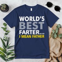 World's Best Farter I Mean Father Funny Dad Premium T-Shirt