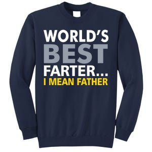 World's Best Farter I Mean Father Funny Dad Tall Sweatshirt