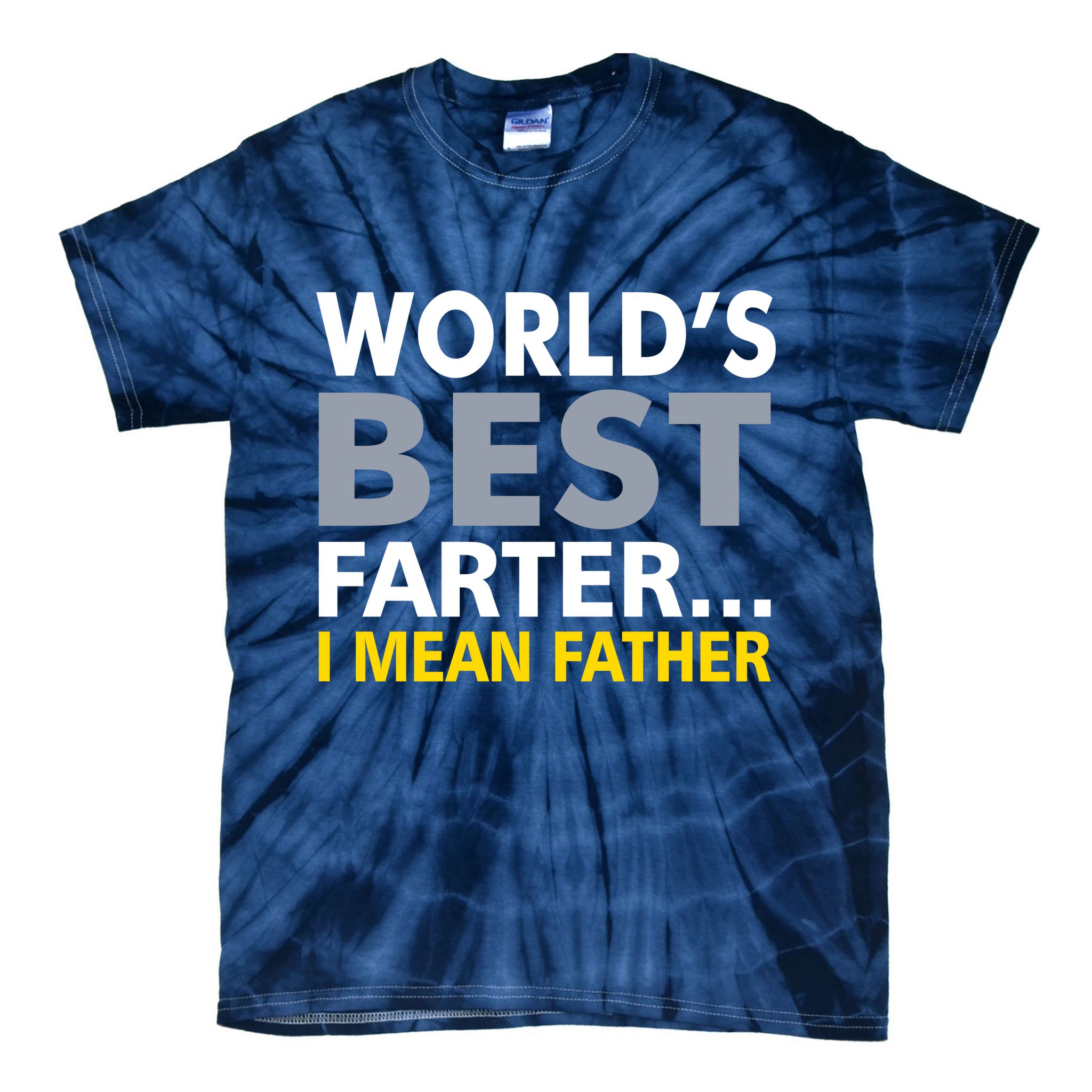 World's Best Farter I Mean Father Funny Dad Tie-Dye T-Shirt