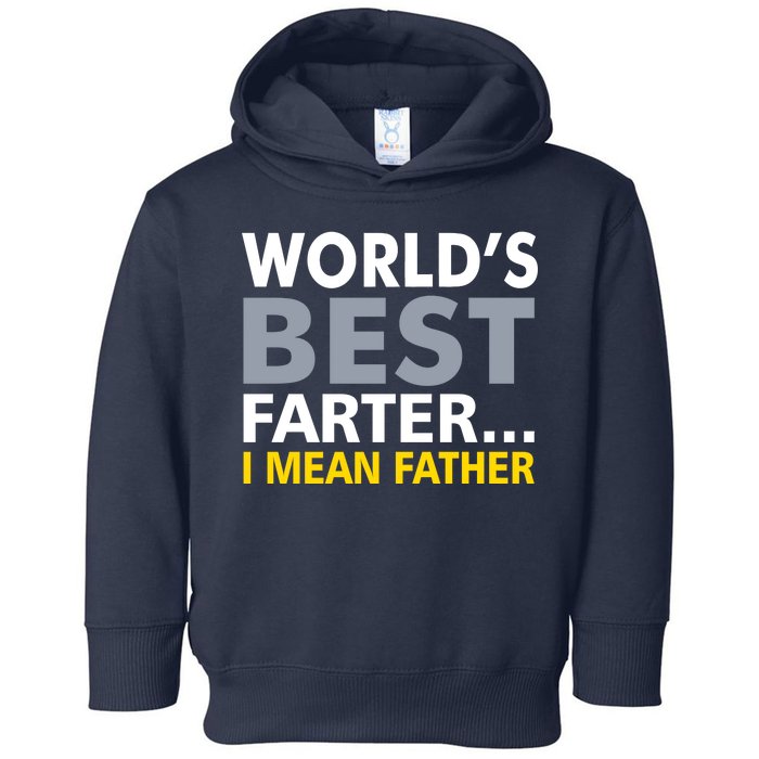 World's Best Farter I Mean Father Funny Dad Toddler Hoodie