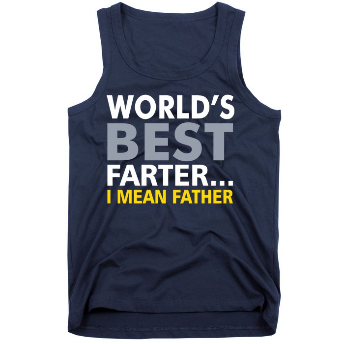 World's Best Farter I Mean Father Funny Dad Tank Top