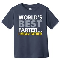 World's Best Farter I Mean Father Funny Dad Toddler T-Shirt