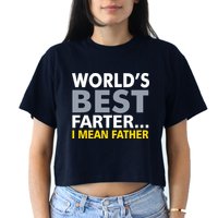 World's Best Farter I Mean Father Funny Dad Women's Crop Top Tee
