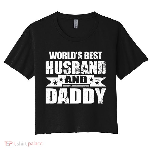 World's Best Husband And Daddy Women's Crop Top Tee