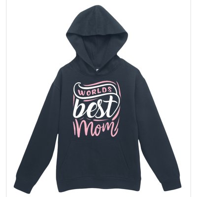 Worlds Best Mom Mothers Day Gift Urban Pullover Hoodie