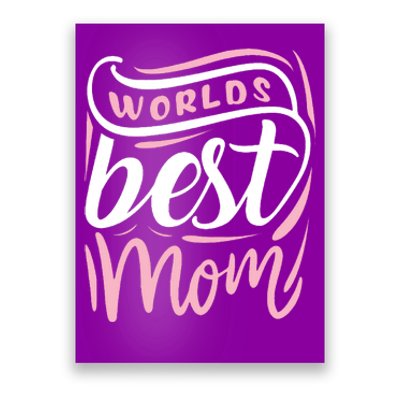 Worlds Best Mom Mothers Day Gift Poster