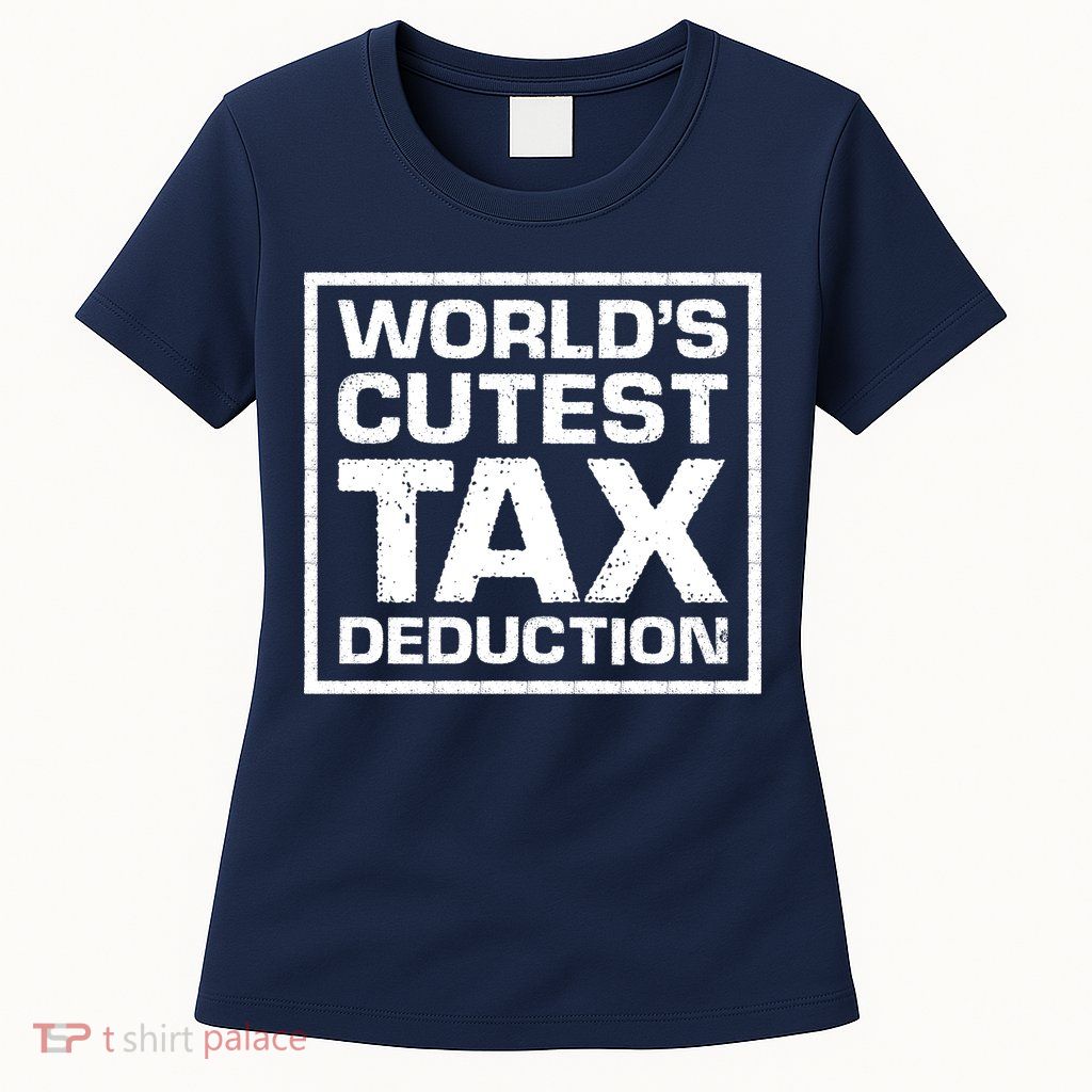 World's Cutest Tax Deduction Women's T-Shirt